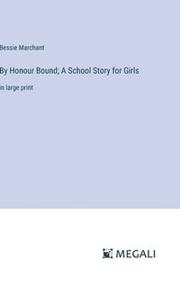 bokomslag By Honour Bound; A School Story for Girls