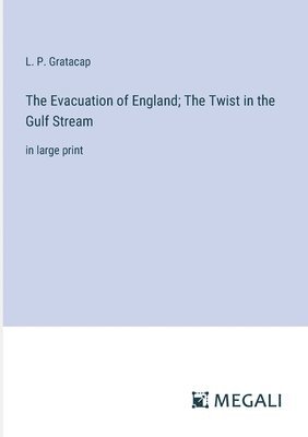 The Evacuation of England; The Twist in the Gulf Stream 1