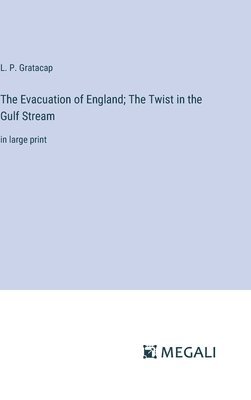 bokomslag The Evacuation of England; The Twist in the Gulf Stream