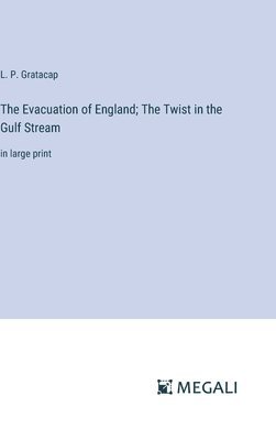 The Evacuation of England; The Twist in the Gulf Stream 1