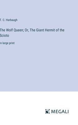 The Wolf Queen; Or, The Giant Hermit of the Scioto 1