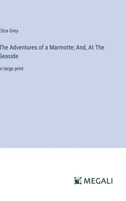 Adventures of a Marmotte; And, At The Seaside