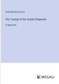 bokomslag The Triumph of the Scarlet Pimpernel