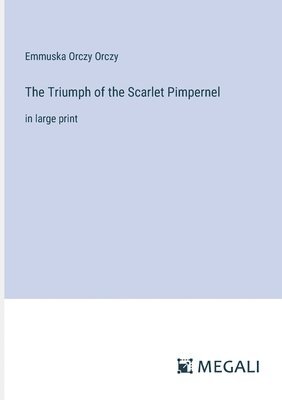 bokomslag The Triumph of the Scarlet Pimpernel