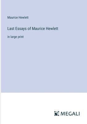 bokomslag Last Essays of Maurice Hewlett