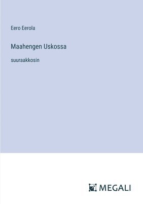 Eero Eerola - Maahengen Uskossa, Häftad
