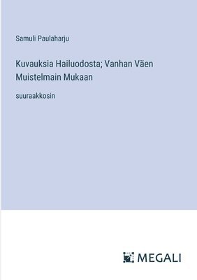 bokomslag Kuvauksia Hailuodosta; Vanhan Ven Muistelmain Mukaan