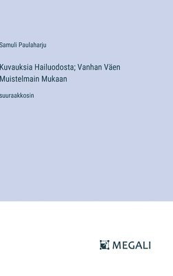 Kuvauksia Hailuodosta; Vanhan Väen Muistelmain Mukaan