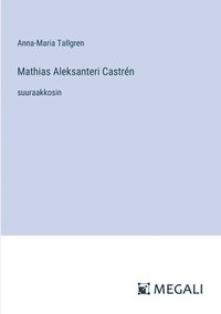 bokomslag Mathias Aleksanteri Castrn