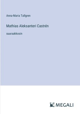 Mathias Aleksanteri Castrn 1