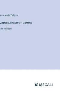 bokomslag Mathias Aleksanteri Castrn