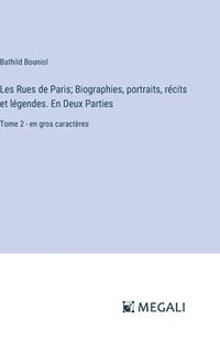 bokomslag Les Rues de Paris; Biographies, portraits, rcits et lgendes. En Deux Parties