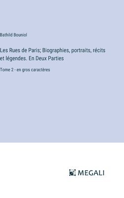 bokomslag Les Rues de Paris; Biographies, portraits, récits et légendes. En Deux Parties