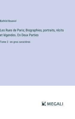 Les Rues de Paris; Biographies, portraits, rcits et lgendes. En Deux Parties 1