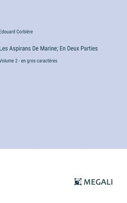 Les Aspirans De Marine; En Deux Parties 1