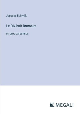 bokomslag Le Dix-huit Brumaire