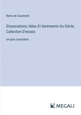 bokomslag Dissociations; Ides Et Sentiments Du Sicle, Collection D'essais