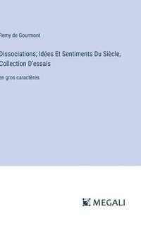 bokomslag Dissociations; Ides Et Sentiments Du Sicle, Collection D'essais