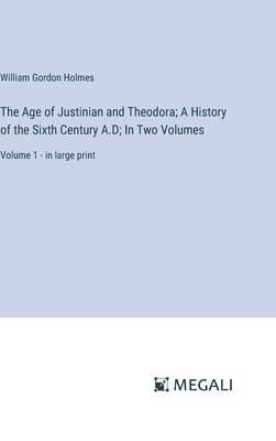 bokomslag Age of Justinian and Theodora; A History of the Sixth Century A.D; In Two Volumes
