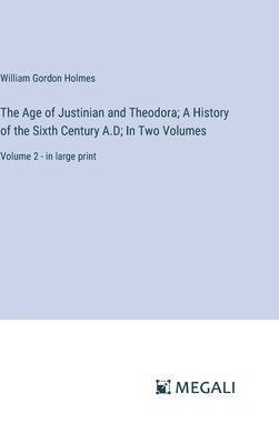 bokomslag Age of Justinian and Theodora; A History of the Sixth Century A.D; In Two Volumes