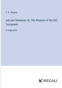 bokomslag Job and Solomon; Or, The Wisdom of the Old Testament