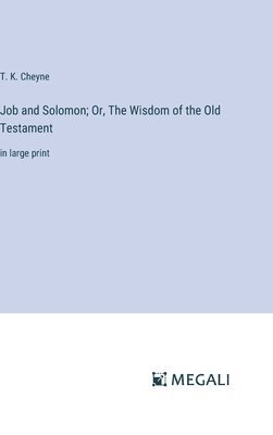 Job and Solomon; Or, The Wisdom of the Old Testament