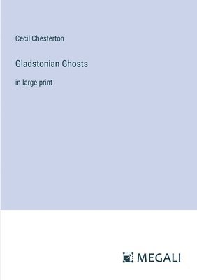 Gladstonian Ghosts