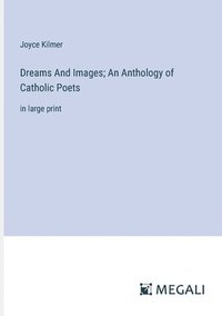 bokomslag Dreams And Images; An Anthology of Catholic Poets