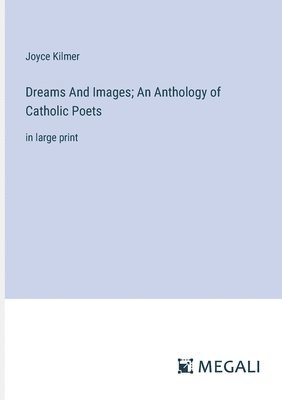 Dreams And Images; An Anthology of Catholic Poets 1