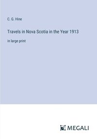 bokomslag Travels in Nova Scotia in the Year 1913