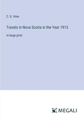 bokomslag Travels in Nova Scotia in the Year 1913