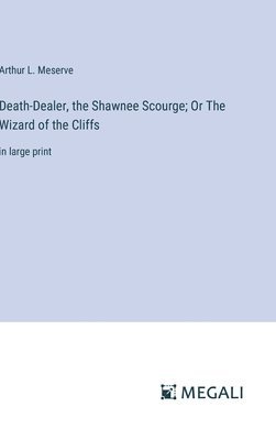 Death-Dealer, the Shawnee Scourge; Or The Wizard of the Cliffs 1