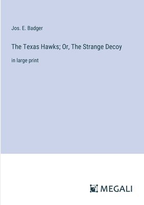 Texas Hawks; Or, The Strange Decoy