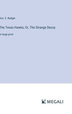 Texas Hawks; Or, The Strange Decoy