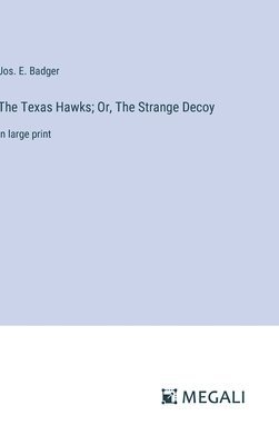 The Texas Hawks; Or, The Strange Decoy 1