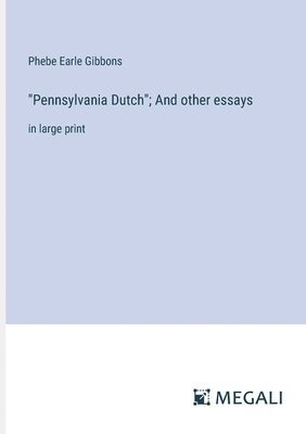 "Pennsylvania Dutch"; And other essays