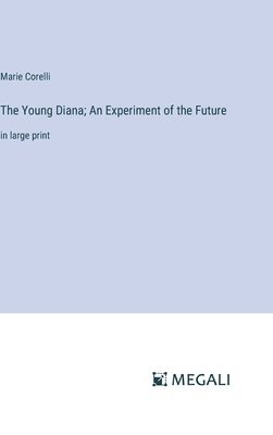 bokomslag Young Diana; An Experiment of the Future