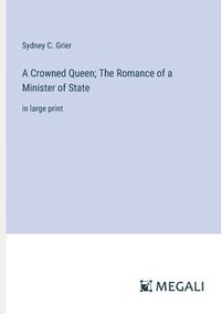 bokomslag Crowned Queen; The Romance of a Minister of State