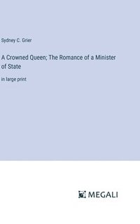 bokomslag Crowned Queen; The Romance of a Minister of State