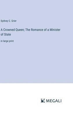 bokomslag Crowned Queen; The Romance of a Minister of State