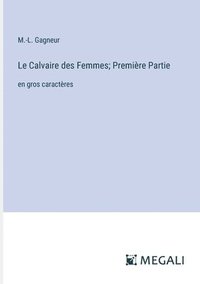 bokomslag Calvaire des Femmes; Première Partie