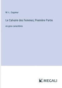 bokomslag Le Calvaire des Femmes; Premire Partie