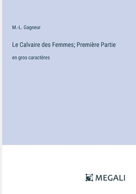 bokomslag Calvaire des Femmes; Première Partie