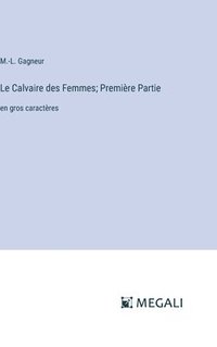bokomslag Le Calvaire des Femmes; Premire Partie
