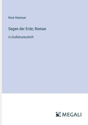 Segen der Erde; Roman 1