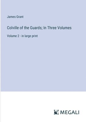 Colville of the Guards; In Three Volumes 1