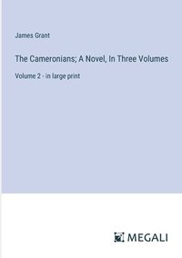 bokomslag The Cameronians; A Novel, In Three Volumes