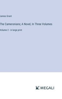 bokomslag The Cameronians; A Novel, In Three Volumes