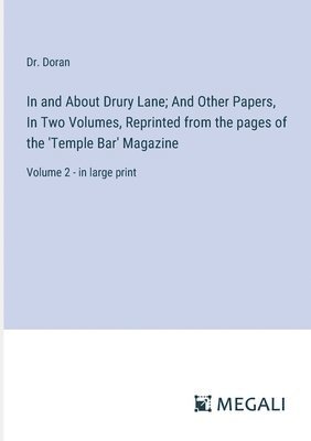 bokomslag In and About Drury Lane; And Other Papers, In Two Volumes, Reprinted from the pages of the 'Temple Bar' Magazine