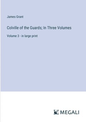 bokomslag Colville of the Guards; In Three Volumes